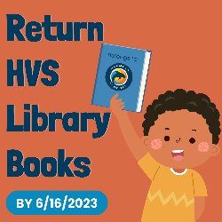 Return HVS Library Books by 6/16/2023